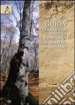 Guida pedologica ai suoli forestali del Matese molisano