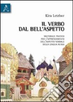 Il verbo del bell'aspetto. Materiale pratico per l'apprendimento dell'aspetto verbale della lingua russa libro