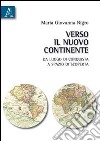 Verso il Nuovo Continente. Da luogo di conquista a spazio di scoperta libro di Nigro Giovanna