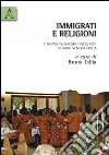 Immigrati e religioni. Il nuovo pluralismo delle fedi in Friuli Venezia Giulia libro