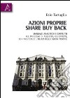 Azioni proprie share buyback. Manuale amalitico e completo sul processo di acquisto, gli effetti, ed i molteplici utilizzi delle azioni proprie libro di Tartaglia Ezio