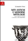 Miti antichi e moderne mitologie. Saggi di storia delle religioni e storia degli studi sul mondo antico libro