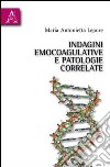 Indagini emocoagulative e patologie correlate libro di Lepore Maria Antonietta
