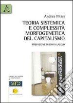 Teoria sistemica e complessità morfogenetica del capitalismo libro