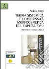 Teoria sistemica e complessità morfogenetica del capitalismo libro