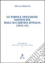 Le parole straniere sostituite dall'Accademia d'Italia (1941-43) libro