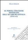 Le parole straniere sostituite dall'Accademia d'Italia (1941-43) libro