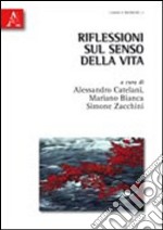 Riflessioni sul senso della vita libro