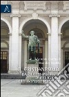 Il cristianesimo da culto proibito a religione dell'impero romano. La nascita del potere della Chiesa nel IV secolo d. C. libro