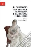 Il carteggio tra Beatrice d'Aragona e gli Estensi (1476-1508) libro di Guerra Enrica