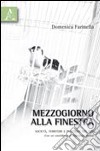 Mezzogiorno alla finestra. Società, territori e politiche del sud libro