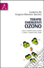 Terapie emergenti: ozono. Cosa il paziente deve sapere e come il medico deve agire libro