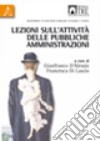 Lezioni sull'attività delle pubbliche amministrazioni libro