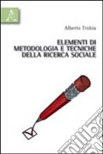 Elementi di metodologia e tecniche della ricerca sociale