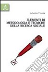 Elementi di metodologia e tecniche della ricerca sociale libro di Trobia Alberto