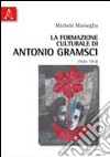 La formazione culturale di Antonio Gramsci (1910-1918) libro