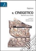 Il cinegetico. Trattato sulla caccia. Testo greco a fronte libro