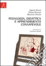 Pedagogia, didattica e apprendimento consapevole. Per nuovi ambienti di apprendimento consapevole