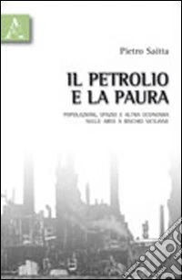 Il petrolio e la paura. Popolazioni, spazio e altra economia nelle aree a rischio siciliane