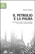 Il petrolio e la paura. Popolazioni, spazio e altra economia nelle aree a rischio siciliane libro