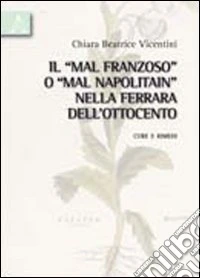 Il «mal franzoso» o «mal napolitain» nella Ferrara dell'Ottocento. Cure e rimedi