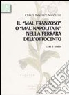 Il «mal franzoso» o «mal napolitain» nella Ferrara dell'Ottocento. Cure e rimedi libro