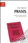 Praxis. Storia di una rivista eretica nella Jugoslavia di Tito libro di Bogdanic Luka