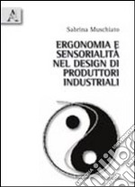 Ergonomia e sensorialità nel design di prodotti industriali. Uno strumento di valutazione della qualità sensoariale dei prodotti d'uso libro