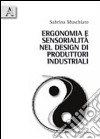 Ergonomia e sensorialità nel design di prodotti industriali. Uno strumento di valutazione della qualità sensoariale dei prodotti d'uso libro