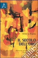 Il secolo dell'oro. Profilo del Settecento brasiliano con antologia di testi