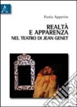 Realtà e apparenza nel teatro di Jean Genet libro