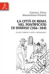 La città di Roma nel pontificato di Damaso (366-384). Vicende storiche e aspetti archeologici libro