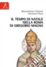 Il tempo di Natale nella Roma di Gregorio Magno libro