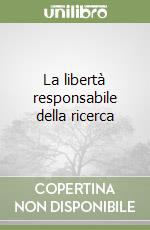 La libertà responsabile della ricerca