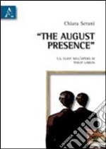 The august presence. T.S. Eliot nell'opera di Philip Larkin