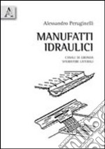 Manufatti idraulici. Canali di gronda. Sfioratori laterali libro