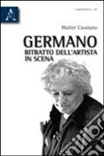 Germano, ritratto dell'artista in scena