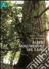 Alberi monumentali del Lazio. Ediz. illustrata libro