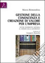 Gestione della conoscenza e creazione di valore per l'impresa. Sistemi informativi aziendali al servizio della governance libro