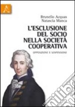 L'esclusione del socio nella società cooperativa. Opposizione e sospensione