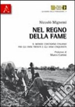 Nel regno della fame. Il mondo contadino italiano fra gli anni Trenta e gli anni Cinquanta libro