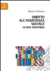 Diritto all'assistenza sociale: ultima frontiera libro di Chilante Mauro