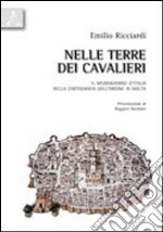 Nelle terre dei cavalieri. Il Mezzogiorno d'Italia nella cartografia dell'Ordine di Malta libro