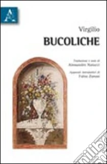 Le Bucoliche | Virgilio Marone Publio E Natucci A. (cur.) | Aracne | 2010