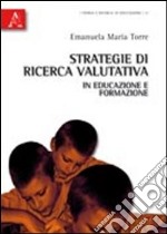 Strategie di ricerca valutativa in educazione e formazione libro