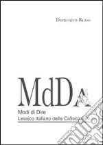 MdD. Modi di dire. Lessico italiano delle collocazioni libro