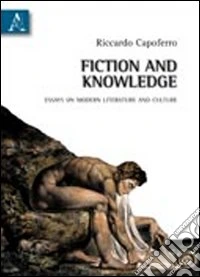 Fiction and knowledge. Essays on modern literature and culture libro