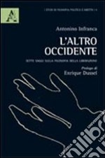 L'altro occidente. Sette saggi sulla filosofia della liberazione libro