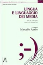 Lingua e linguaggio dei media. Atti del Convegno (Lecce, 22-23 settembre 2008) libro