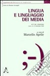 Lingua e linguaggio dei media. Atti del Convegno (Lecce, 22-23 settembre 2008) libro di Aprile Marcello